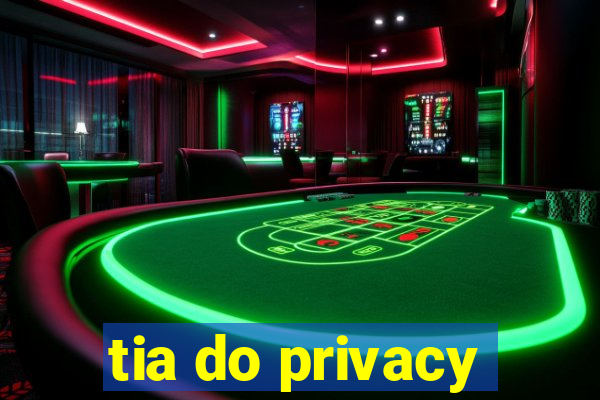 tia do privacy